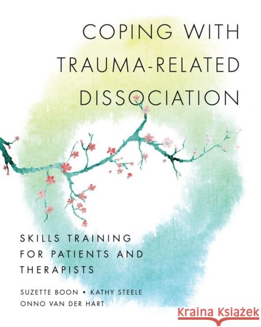 Coping with Trauma-Related Dissociation: Skills Training for Patients and Therapists Boon, Suzette 9780393706468 WW Norton & Co - książka