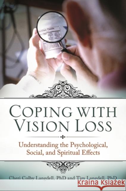 Coping with Vision Loss: Understanding the Psychological, Social, and Spiritual Effects Langdell, Cheri Colby 9780313346644 Praeger Publishers - książka
