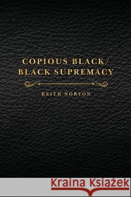 Copious Black/Black Supremacy Keith Norton 9781641119412 Palmetto Publishing - książka