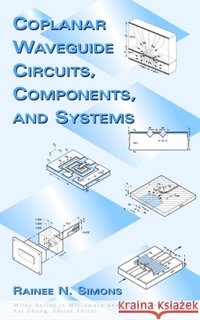 Coplanar Waveguide Circuits, Components, and Systems Rainee N. Simons 9780471161219 IEEE Computer Society Press - książka