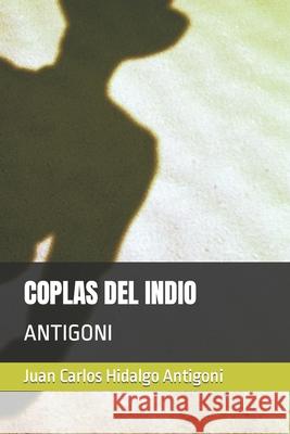 Coplas del Indio: Antigoni Juan Carlos Hidalgo Antigoni, Louis Antigoni 9798569550814 Independently Published - książka