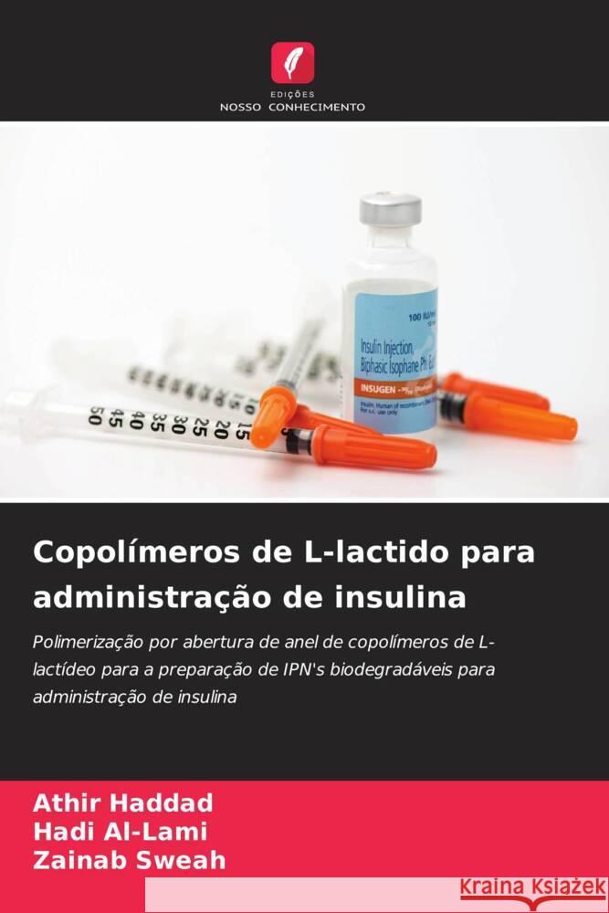 Copol?meros de L-lactido para administra??o de insulina Athir Haddad Hadi Al-Lami Zainab Sweah 9786206905851 Edicoes Nosso Conhecimento - książka