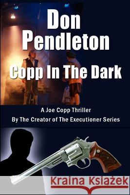 Copp in the Dark, a Joe Copp Thriller: Joe Copp, Private Eye Series Don Pendleton 9781453631355 Createspace - książka