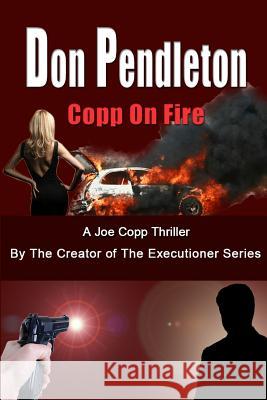 Copp on Fire, a Joe Copp Thriller: Joe Copp, Private Eye Series Don Pendleton 9781453618189 Createspace - książka