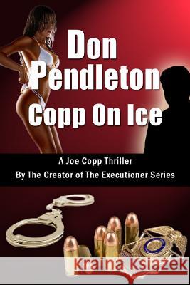 Copp on Ice, a Joe Copp Thriller: Joe Copp, Private Eye Series Don Pendleton 9781453622537 Createspace - książka