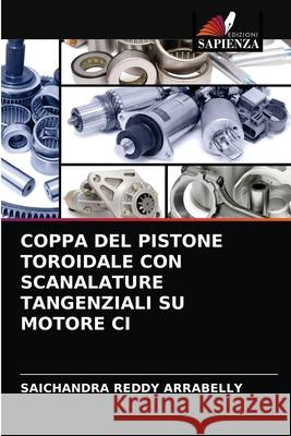 Coppa del Pistone Toroidale Con Scanalature Tangenziali Su Motore CI Saichandra Reddy Arrabelly 9786203340457 Edizioni Sapienza - książka