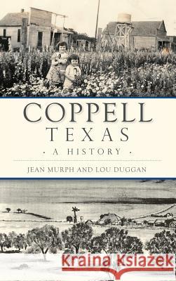 Coppell, Texas: A History Jean Murph Lou Duggan 9781540201089 History Press Library Editions - książka