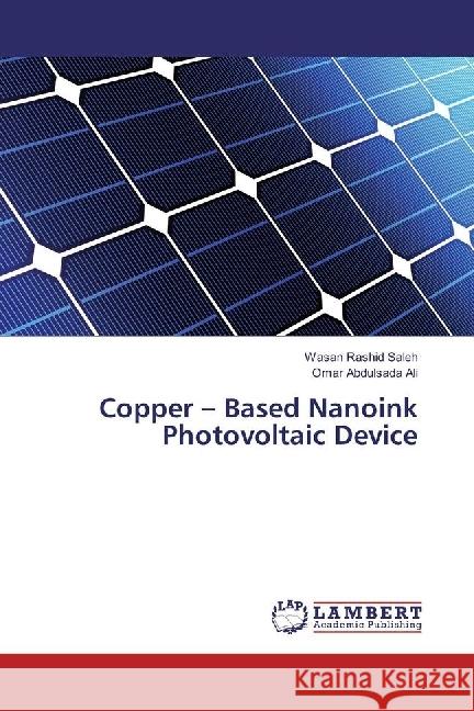 Copper - Based Nanoink Photovoltaic Device Rashid Saleh, Wasan; Abdulsada Ali, Omar 9783659852824 LAP Lambert Academic Publishing - książka