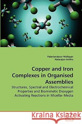 Copper and Iron Complexes in Organised Assemblies Palaniandavar Mallayan, Natarajan Anitha 9783639267020 VDM Verlag - książka