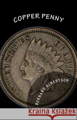 Copper Penny MR Bernard Albertson 9781511543118 Createspace - książka