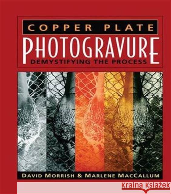 Copper Plate Photogravure: Demystifying the Process David Morrish Marlene MacCallum  9781138131248 Taylor and Francis - książka