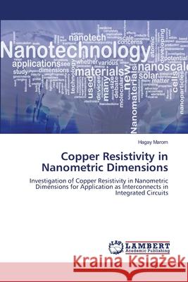 Copper Resistivity in Nanometric Dimensions Hagay Marom 9783659411618 LAP Lambert Academic Publishing - książka