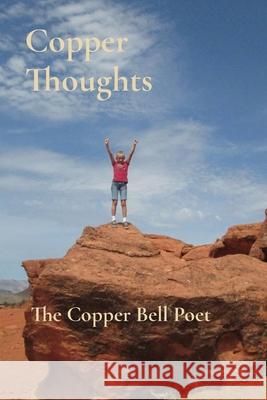 Copper Thoughts The Copper Bell Poet                     J. B. Whitaker 9780578398631 Redwood Mountain Publishing - książka