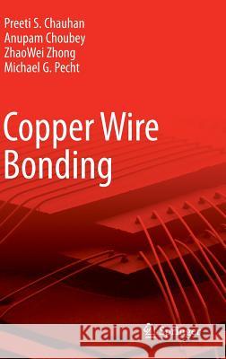 Copper Wire Bonding Preeti Chauhan Anupam Choubey Zhaowei Zhong 9781461457602 Springer - książka