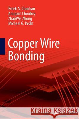 Copper Wire Bonding Preeti S. Chauhan Anupam Choubey Zhaowei Zhong 9781493953493 Springer - książka