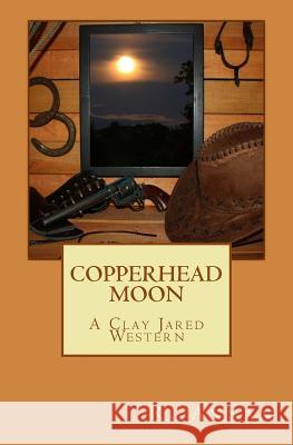 Copperhead Moon: A Clay Jared Western R. Annan 9781942338369 One Vision Publishing - książka