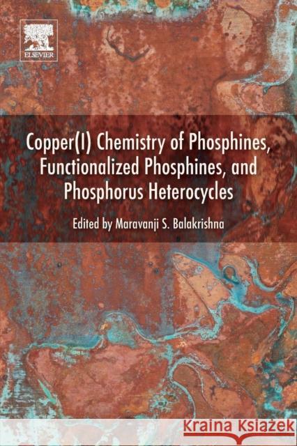 Copper(i) Chemistry of Phosphines, Functionalized Phosphines and Phosphorus Heterocycles Maravanji S. Balakrishna 9780128150528 Elsevier - książka