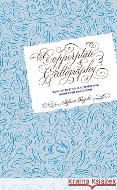 Copperplate Calligraphy: From the First Steps to Mastering Pointed Pen Calligraphy Stefanie Weigele 9788419220530 Hoaki - książka