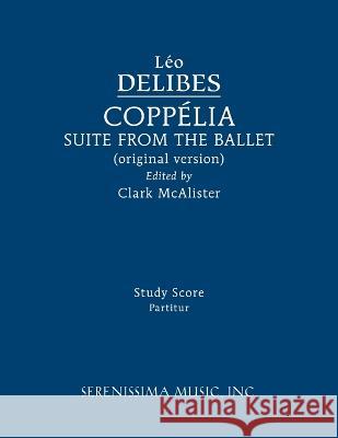 Coppélia Ballet Suite: Study score Delibes, Léo 9781608742899 Serenissima Music - książka