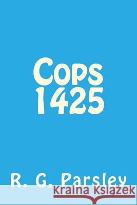 Cops 1425 R. G. Parsley 9781499328622 Createspace Independent Publishing Platform - książka