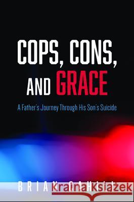 Cops, Cons, and Grace Brian Cahill Dan Willis 9781532635007 Resource Publications (CA) - książka