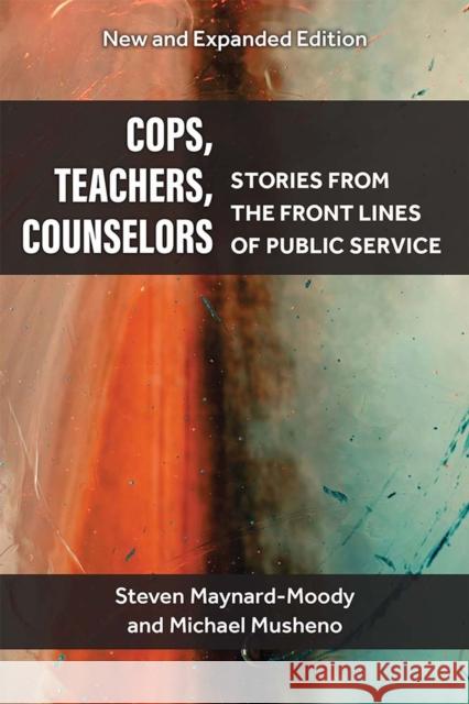 Cops, Teachers, Counselors: Stories from the Front Lines of Public Service Maynard-Moody, Steven Williams 9780472075249 The University of Michigan Press - książka