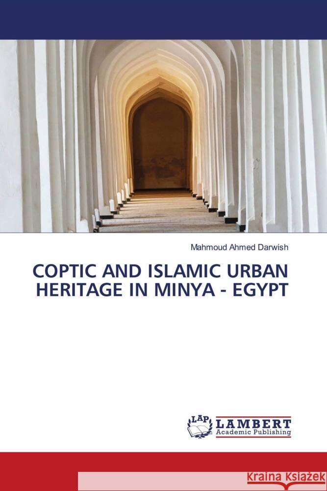 Coptic and Islamic Urban Heritage in Minya - Egypt Mahmoud Ahme 9786208009847 LAP Lambert Academic Publishing - książka