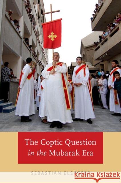 Coptic Question in the Mubarak Era Elsasser, Sebastian 9780199368396 Oxford University Press, USA - książka