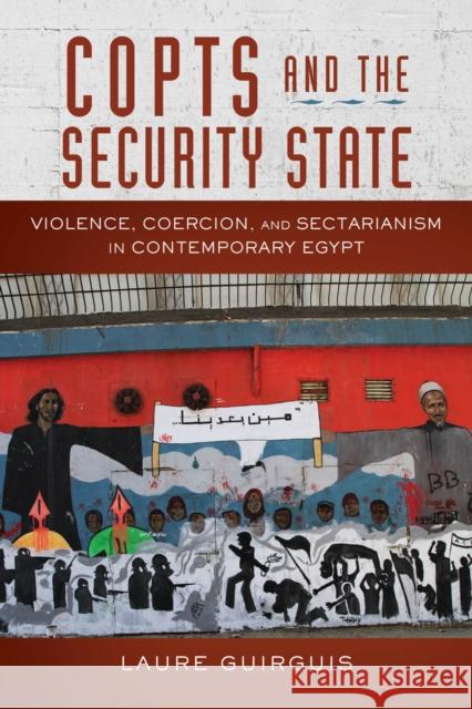 Copts and the Security State: Violence, Coercion, and Sectarianism in Contemporary Egypt Laure, Auteur Guirguis 9781503600782 Stanford University Press - książka