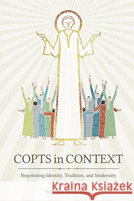 Copts in Context: Negotiating Identity, Tradition, and Modernity Nelly Va 9781611177848 University of South Carolina Press - książka