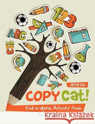 Copy Cat! Find-a-Match Activity Book for Kids Jupiter Kids 9781683260967 Jupiter Kids - książka