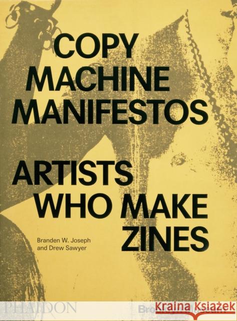 Copy Machine Manifestos: Artists Who Make Zines Drew Sawyer 9781838667085 Phaidon Press Ltd - książka