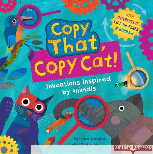 Copy That, Copy Cat!: Inventions Inspired by Animals Katrina Tangen Giulia Orecchia 9781646869992 Barefoot Books, Incorporated - książka