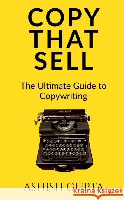 Copy That Sell: The Ultimate Guide to Copywriting Ashish Gupta 9781684942084 Notion Press Media Pvt Ltd - książka