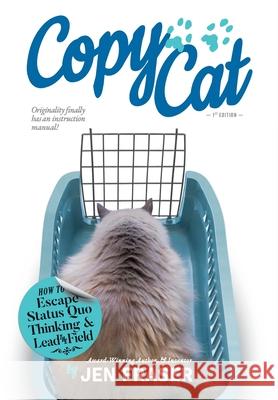 CopyCat: How to Escape Status Quo Thinking and Lead the Field Jen Fraser Patrick Neumann Jen Fraser 9780994171566 Ideation Training Pty Ltd - książka