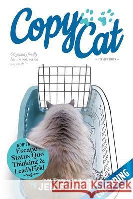 CopyCat: How to Escape Status Quo Thinking and Lead the Field (Teaser) Jen Fraser Jen Fraser 9780994171559 Ideation Training Pty Ltd - książka