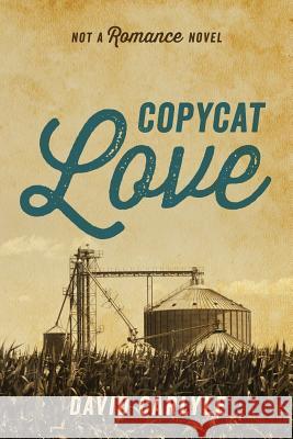 Copycat Love: Not a Romance Novel Carlyle, David 9781478707042 Outskirts Press - książka
