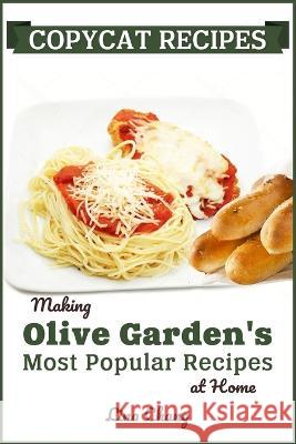 Copycat Recipes: Making Olive Garden's Most Popular Recipes at Home Lina Chang 9781692484491 Independently Published - książka