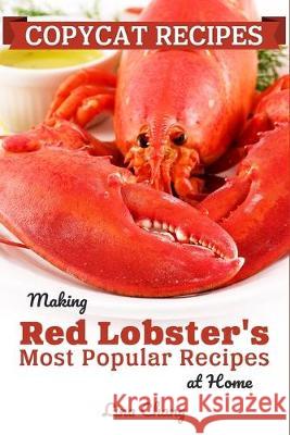 Copycat Recipes: Making Red Lobster's Most Popular Recipes at Home ***Black and White Edition*** Lina Chang 9781674550343 Independently Published - książka