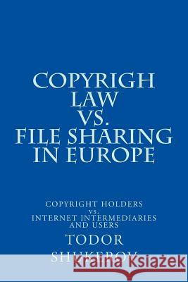 COPYRIGH LAW vs. FILE SHARING IN EUROPE: COPYRIGHT HOLDERS vs. INTERNET INTERMEDIARIES AND USERS Shukerov, Todor a. 9781508430957 Createspace - książka