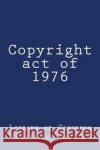 Copyright act of 1976 Anderson, Taylor 9781974671915 Createspace Independent Publishing Platform