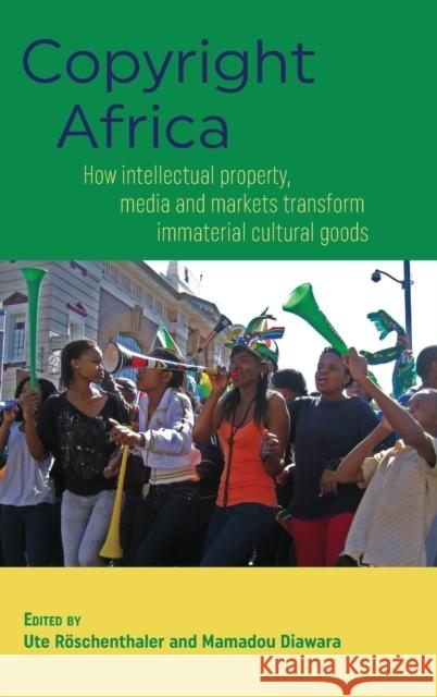 Copyright Africa: How intellectual property, media and markets transform immaterial cultural goods Röschenthaler, Ute 9781907774423 Sean Kingston Publishing - książka