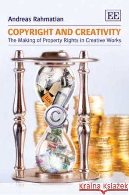 Copyright and Creativity: The Making of Property Rights in Creative Works  9781848442467 Edward Elgar Publishing Ltd - książka