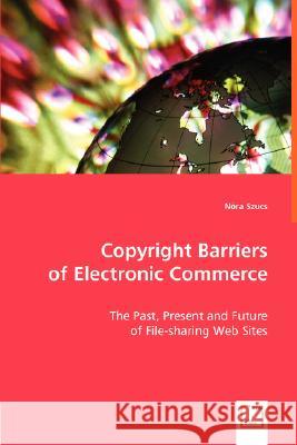 Copyright Barriers of Electronic Commerce Nra Szucs 9783639005271 VDM Verlag - książka