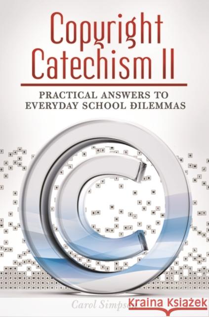 Copyright Catechism II: Practical Answers to Everyday School Dilemmas Simpson, Carol 9781598848489 Linworth Publishing - książka