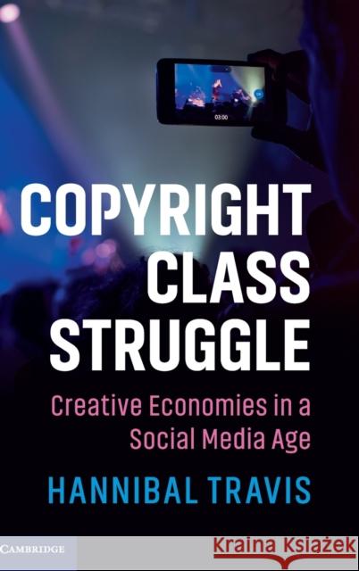 Copyright Class Struggle: Creative Economies in a Social Media Age Hannibal Travis 9781107193635 Cambridge University Press - książka