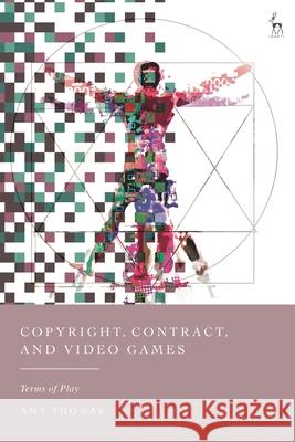 Copyright, Contract, and Video Games: Terms of Play Amy Thomas 9781509988068 Hart Publishing - książka