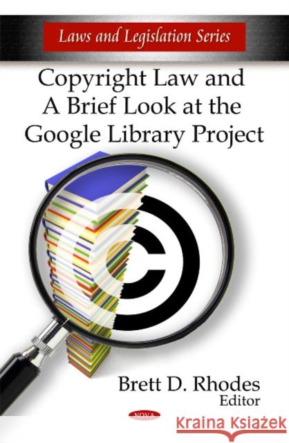 Copyright Law & a Brief Look at the Google Library Project Brett D Rhodes 9781607418719 Nova Science Publishers Inc - książka