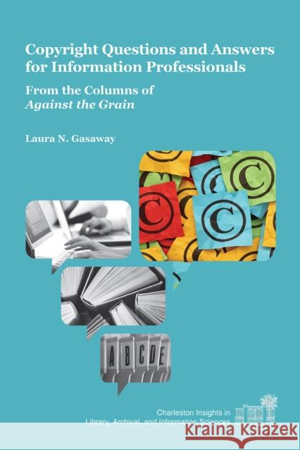 Copyright Questions and Answers for Information Professionals: From the Columns of Against the Grain Gasaway, Laura N. 9781557536396 Purdue University Press - książka
