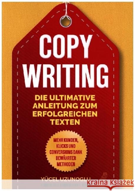 Copywriting - Die ultimative Anleitung zum erfolgreichen Texten Uzunoglu, Yücel 9783969673164 Eulogia - książka